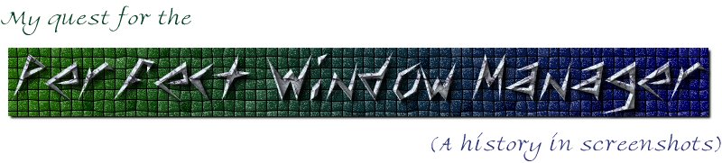 My Quest For The Perfect Window Manager: A History in Screenshots